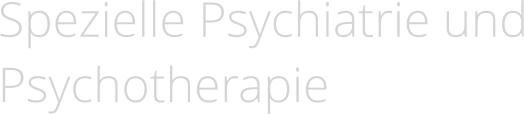 Spezielle Psychiatrie und Psychotherapie